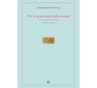 Per la genealogia della morale. Una scrittura di contrasto. Testo tedesco a fronte