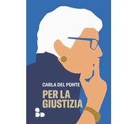 Per la giustizia - Del Ponte Carla