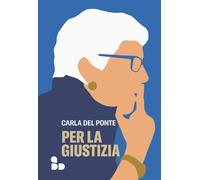 PER LA GIUSTIZIA - Del Ponte Carla - 2022 - ADD Editore