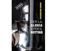 Per la gloria e per il bottino