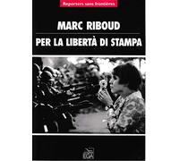 Per la libertà di stampa. Ediz. illustrata