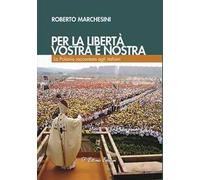 Per la libertà, vostra e nostra. La Polonia raccontata agli italiani