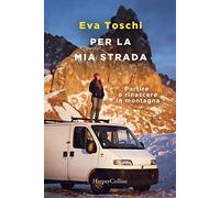 Per la mia strada. Partire e rinascere in montagna