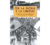 Per la patria e la libertà! I soldati italiani nella Resistenza all'estero dopo l'8 settembre