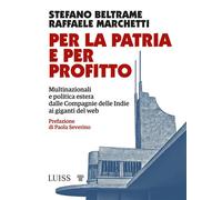 Per la patria e per profitto. Multinazionali e politica estera dalle Compagnie delle Indie ai giganti del web