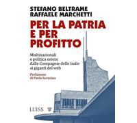 Per la patria e per profitto. Multinazionali e politica estera dalle Compagnie delle Indie ai giganti del web