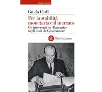 PER LA STABILITA' MONETARIA E IL MERCATO. GLI INTERVENTI SU «BANCARIA» NEGLI ANN