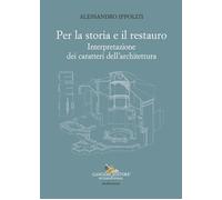 Per La Storia E Il Restauro. Interpretazione Dei Caratteri Dell'Architettura -