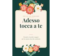 PER LA TUA PENSIONE, ADESSO TOCCA A TE: PENSIERI, RICORDI E AUGURI PER LA NUOVA VITA CHE COMINCIA
