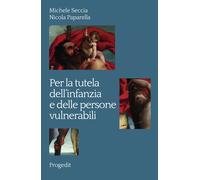 Per la tutela dell'infanzia e delle persone vulnerabili - Seccia Michele, ...