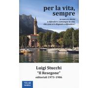 Per la vita, sempre. «Il Resegone», editoriali 1973-1986