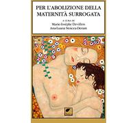 Per l'abolizione della maternità surrogata. Ediz. integrale