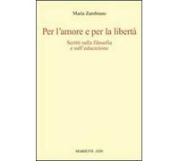 Per l'amore e per la libertà. Scritti sulla filosofia e sull'educazione