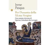 Per l'Assunta della SS.ma Vergine. Una cantata ritrovata di Quirino Colombani da Correggio