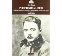 Per l'Austria libera. Engelbert Dollfuss, cancelliere assassinato da Hitler (1892-1934)