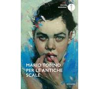 PER LE ANTICHE SCALE - TOBINO MARIO - MONDADORI