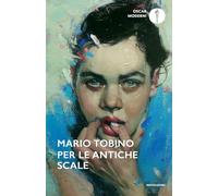 PER LE ANTICHE SCALE - TOBINO MARIO - MONDADORI