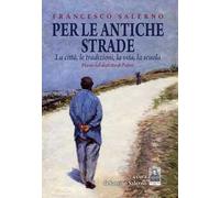 Per le antiche strade. La città, le tradizioni, la vita, la scuola. Poesie nel dialetto di Palmi