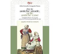 Per le antiche strade, nelle antiche case. Campiglia d'Orcia e la sua gent...