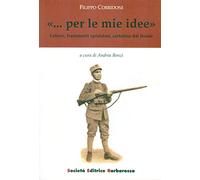 «... Per le mie idee». Lettere, frammenti epistolari, cartoline