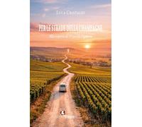 Per le strade della Champagne. Alla scoperta di 59 piccoli vigneron