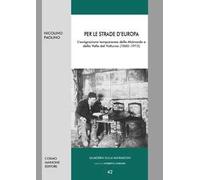 Per le strade d'Europa. L'emigrazione temporanea delle Mainarde e della Valle del Volturno (1860-1915)