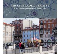 PER LE STRADE DI TRIESTE.Il secondo quaderno di fotografie