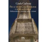 Per le vie dei Colli Portuensi e di Monteverde. Edilizia minore, curiosità, storie e ritratti