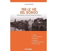 Per le vie del Borgo. Storia, abitanti e itinerari del borgo San Giuliano