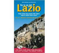 Per le vie del Lazio. Guida turistica alla scoperta della regione lungo le antiche strade romane: 2: Vol. 2