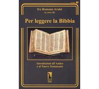 Per leggere la Bibbia. Introduzioni all'Antico e al Nuovo Testamento