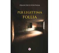 Per legittima follia