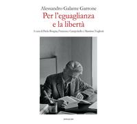 Per l'eguaglianza e la libertà - Galante Garrone Alessandro