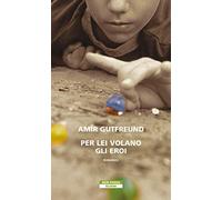 Per lei volano gli eroi