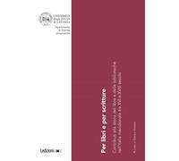 Per libri e per scritture. Contributi alla storia del libro e delle biblio...