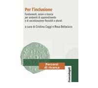 Per l'inclusione. Fondamenti, azioni e ricerca per ambienti di apprendimento e di socializzazione flessibili e plurali