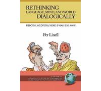 Per Linell Rethinking Language, Mind, and World Dialogically (Tascabile)
