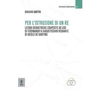 Per l'istruzione di un re. Lezzioni geometriche composte ad uso di Ferdinando IV augustissimo regnante di Nicolò de Martino