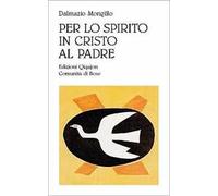 Per lo spirito in Cristo al Padre. Meditazione sulla comunione con le Persone divine