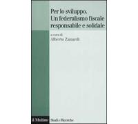Per lo sviluppo. Un federalismo fiscale responsabile e solidale