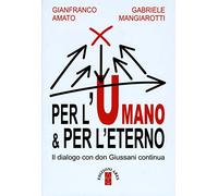 Per l'umano & per l'eterno. Il dialogo con don Giussani continua