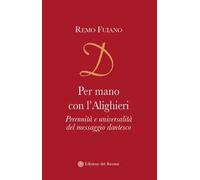 Per mano con l'Alighieri. Perennità e universalità del messaggio dantesco