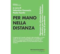 Per mano nella distanza. Ripensare la relazione didattico-educativa per favorire l'inclusione in tempi di pandemia