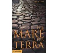 Per mare e per terra. Viaggi, missioni, spedizioni alla scoperta del mondo