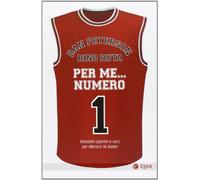 Per me... numero 1. Aneddoti (sportivi e non) per allenarsi da leader