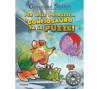 Per mille pietruzze... il gonfiosauro fa le puzze! Preistotopi. Ediz. illustrata