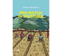Per motivi di giustizia - Omizzolo Marco