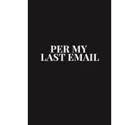 Per My Last Email: A Notebook for the Corporate World & an Office Conversation Starter: A Minimal Notebook for Meetings, Notes & To-Do Lists