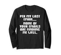 per My Last Email None of Your Emails Are Finding Me Well Maglia a Manica