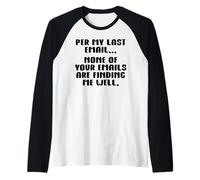 per My Last Email None of Your Emails Are Finding Me Well Maglia con Maniche Raglan